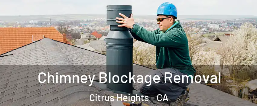  Chimney Blockage Removal Citrus Heights - CA