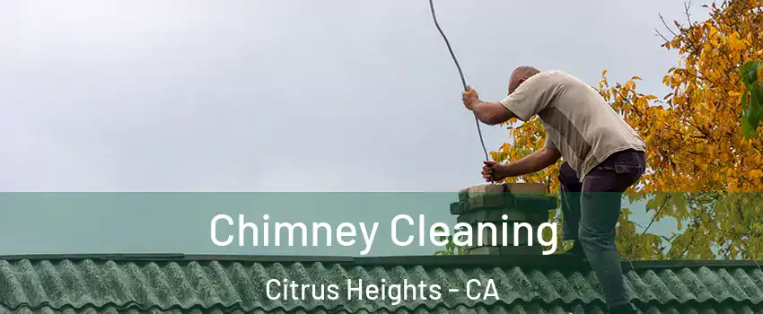  Chimney Cleaning Citrus Heights - CA