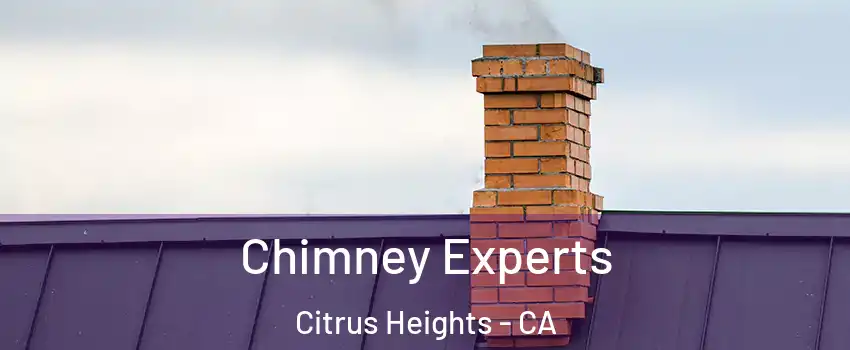 Chimney Experts Citrus Heights - CA