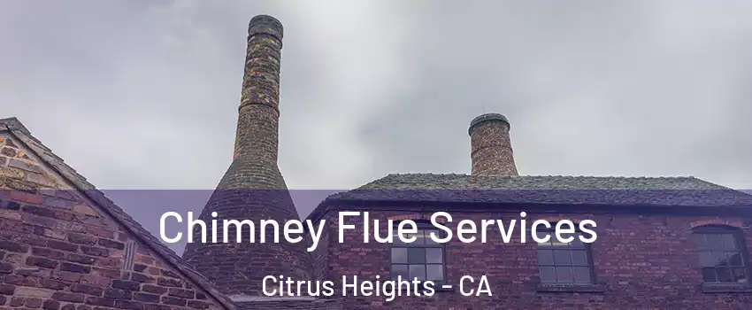  Chimney Flue Services Citrus Heights - CA