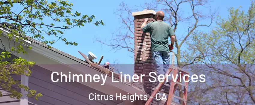 Chimney Liner Services Citrus Heights - CA