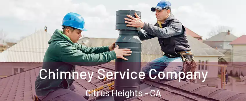  Chimney Service Company Citrus Heights - CA