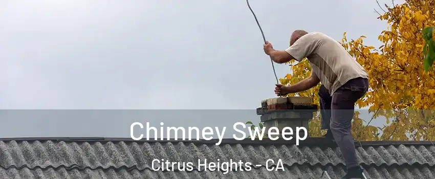  Chimney Sweep Citrus Heights - CA