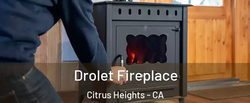  Drolet Fireplace Citrus Heights - CA