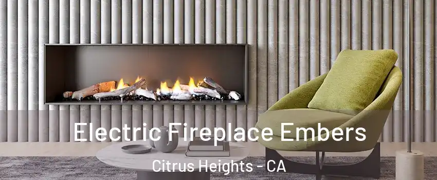  Electric Fireplace Embers Citrus Heights - CA