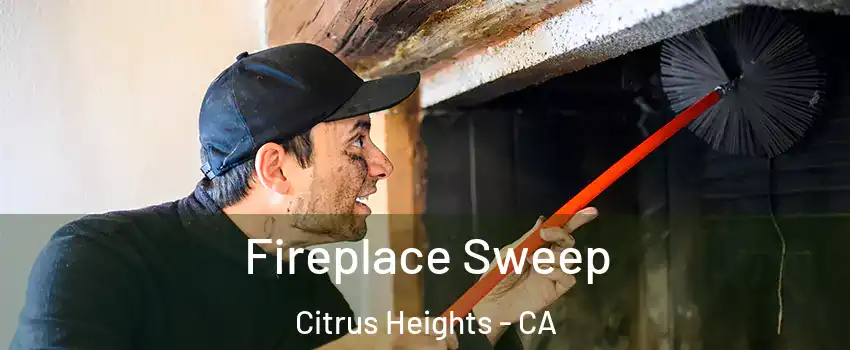  Fireplace Sweep Citrus Heights - CA