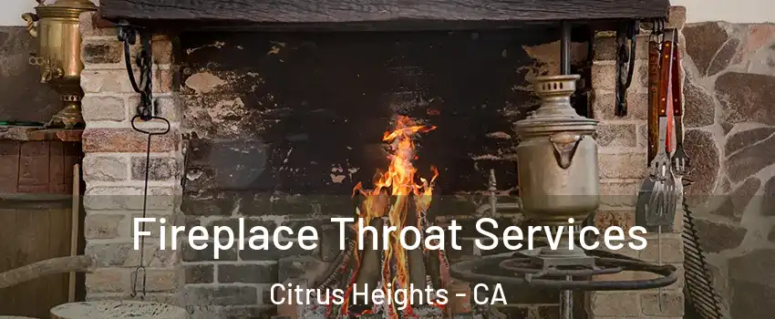  Fireplace Throat Services Citrus Heights - CA