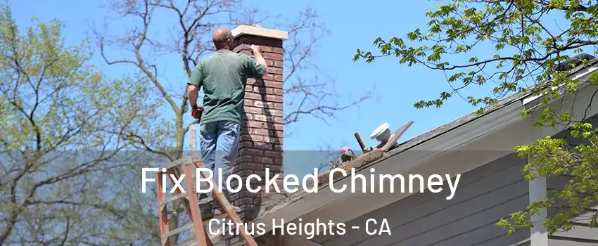  Fix Blocked Chimney Citrus Heights - CA