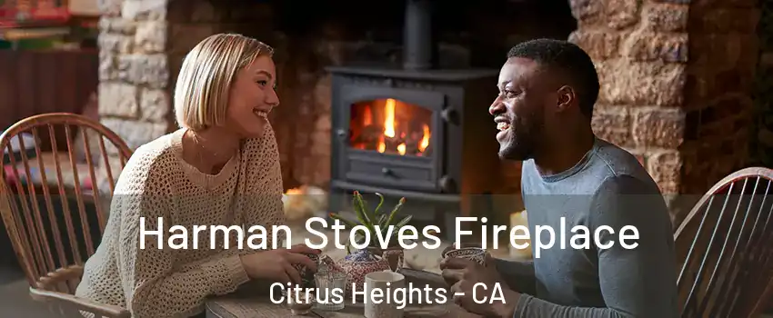  Harman Stoves Fireplace Citrus Heights - CA