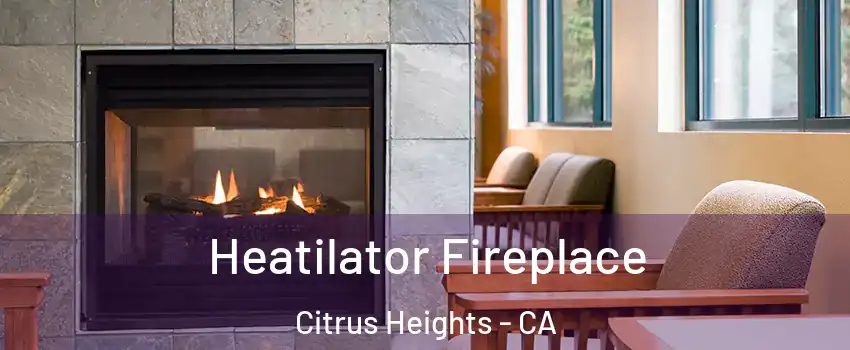  Heatilator Fireplace Citrus Heights - CA