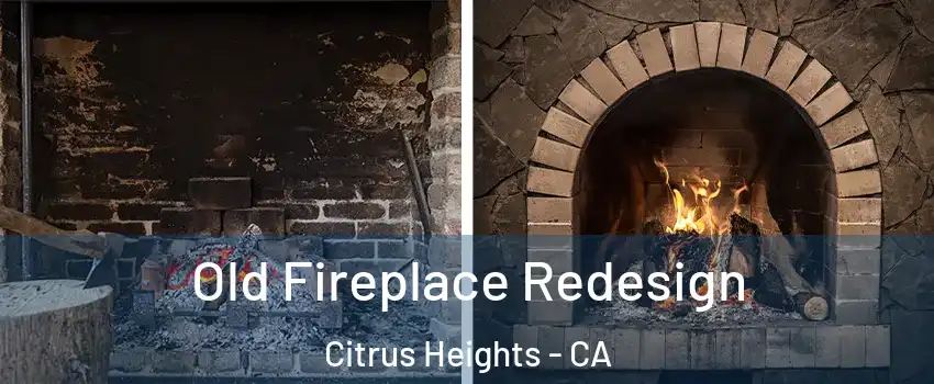  Old Fireplace Redesign Citrus Heights - CA
