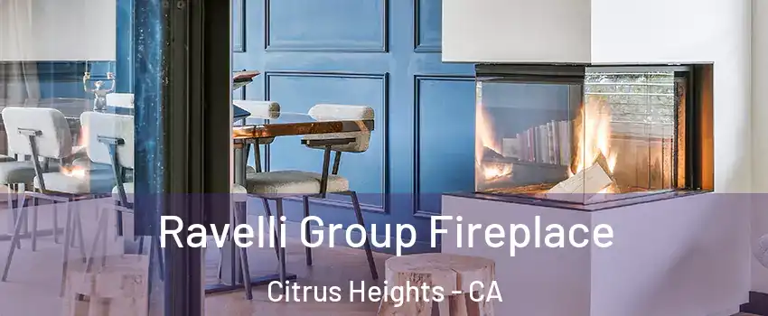  Ravelli Group Fireplace Citrus Heights - CA