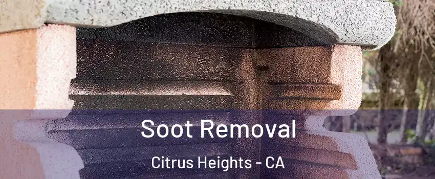  Soot Removal Citrus Heights - CA