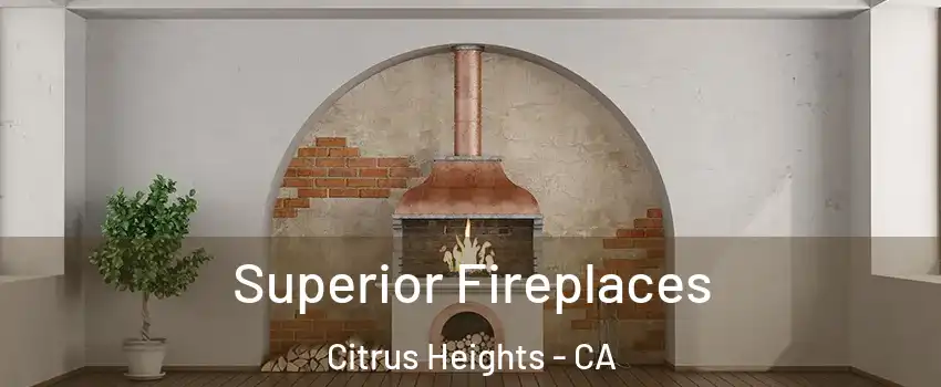  Superior Fireplaces Citrus Heights - CA
