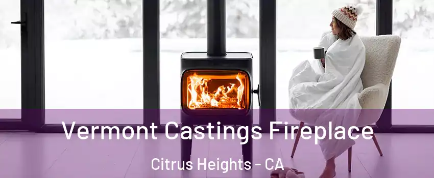  Vermont Castings Fireplace Citrus Heights - CA
